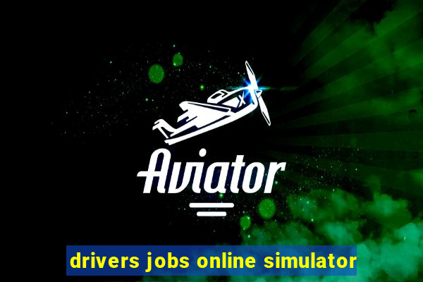 drivers jobs online simulator